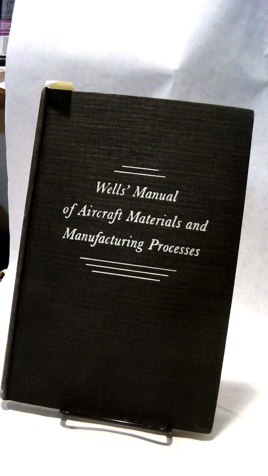 Wells' Manual of aircraft materials and manufacturing processes,