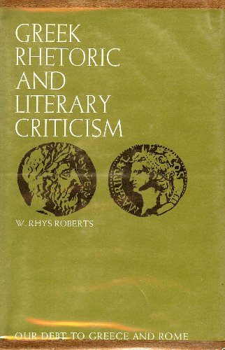 Greek Rhetoric and Literary Criticism (Our Debt to Greece and Rome)
