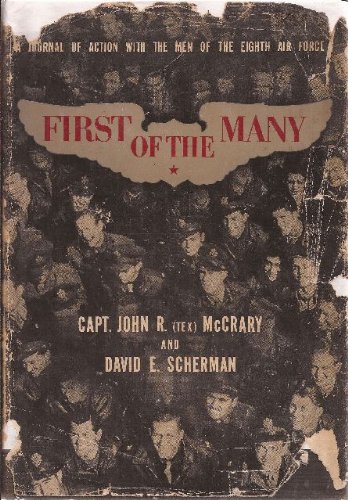 First of the many,: A journal of action with the men of the Eighth air force,
