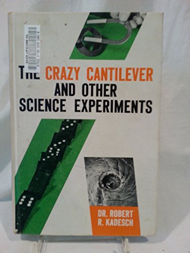The crazy cantilever: And other science experiments