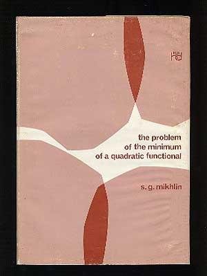 The problem of the minimum of a quadratic functional (Holden-Day series in mathematical physics)