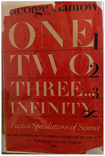 One, two, three ... infinity;: Facts & speculations of science,