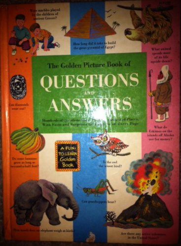 The golden picture book of questions and answers;: Hundreds of questions about people, animals, and places, with facts and surprises for children on every page (A Fun-to-learn golden book)