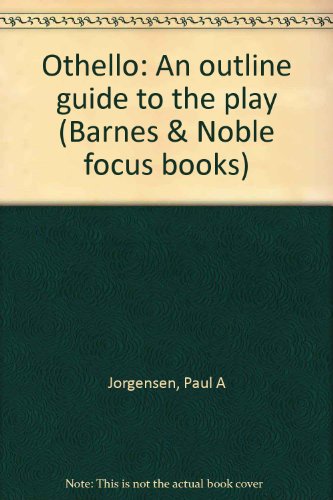 Othello: An outline guide to the play (Barnes & Noble focus books)