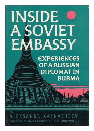 Inside a Soviet embassy;: Experiences of a Russian diplomat in Burma