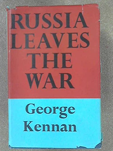 Russia leaves the war,: By George F. Kennan (His Soviet-American relations, 1917-1920)
