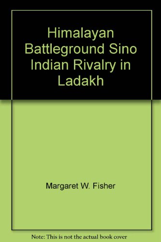 Himalayan Battleground: Sino-Indian Rivalry in Ladakh
