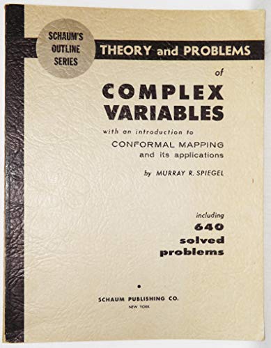 Schaum's outline of theory and problems of complex variables,: With an introduction to conformal mapping and its applications (Schaum's outline series)