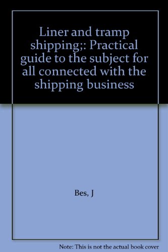 Liner and tramp shipping;: Practical guide to the subject for all connected with the shipping business