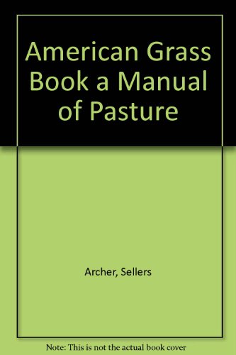 The American grass book;: A manual of pasture and range practices,