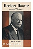 Herbert Hoover and Economic Diplomacy: Department of Commerce Policy, 1921-1928