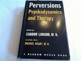 Perversions, Psychodynamics and Therapy