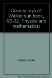Cosmic rays (A Walker sun book, SB-32. Physics and mathematics)