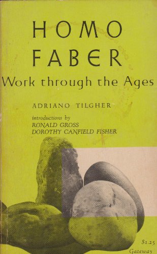 Homo faber; work through the ages: Introductions by Ronald Gross and Dorothy Canfield Fisher (Gateway edition)