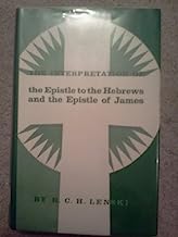 The interpretation of the Epistle to the Hebrews and of the Epistle of James