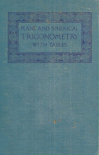 Plane and Spherical trigonometry and tables, (Wentworth-Smith mathematical series)