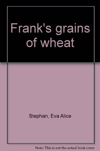 Frank's grains of wheat
