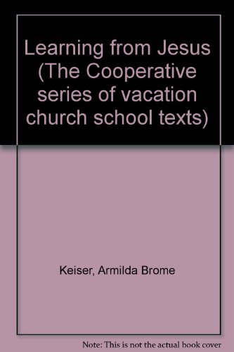 Learning from Jesus (The Cooperative series of vacation church school texts)