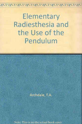 Elementary radiesthesia and the use of the pendulum