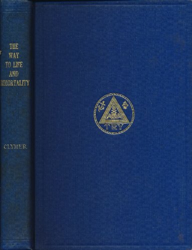 The Way To Life and Immortality: A Positive Philosophy Leading Man Away From Sin... and To Manhood, Successful Achievement, Godliness and Immortality
