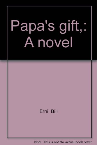 Papa's gift,: A novel