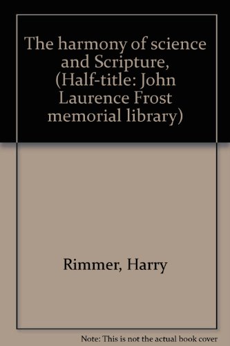 The Harmony of Science and Scripture (Half-Title: John Laurence Frost Memorial Library, Vol. 1)