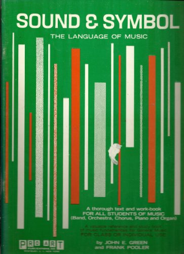 Sound & symbol, the language of music: A thorough text and work-book for all students of music (band, orchestra, and chorus)