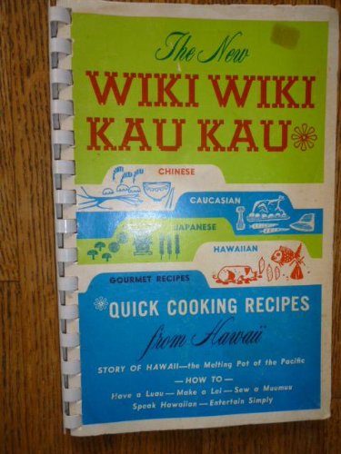 The New wiki wiki kau kau: Quick cooking recipes from Hawaii