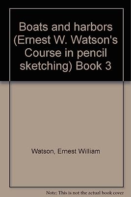 Boats and harbors (Ernest W. Watson's Course in pencil sketching) Book 3