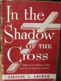 In the Shadow of the Cross:Insights into the Meaning of Calvary Drawn from the Hebrew Text of Isaiah  53