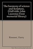 The Harmony of Science and Scripture (Half-Title: John Laurence Frost Memorial Library, Vol. 1)
