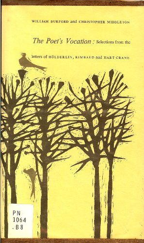 The poet's vocation: Selections from letters of HoÃŒË†lderlin, Rimbaud, & Hart Crane (Tower series)