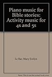 Piano music for Bible stories: Activity music for 4s and 5s