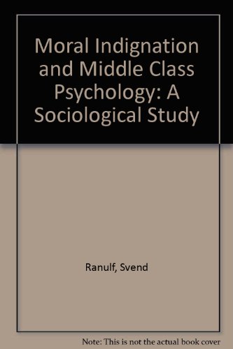 Moral Indignation and Middle Class Psychology: A Sociological Study