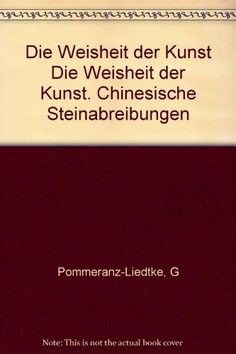 Die Weisheit der Kunst;: Chinesische Steinabreibungen