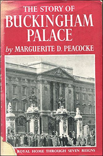 The story of Buckingham Palace;: The Royal home through seven reigns