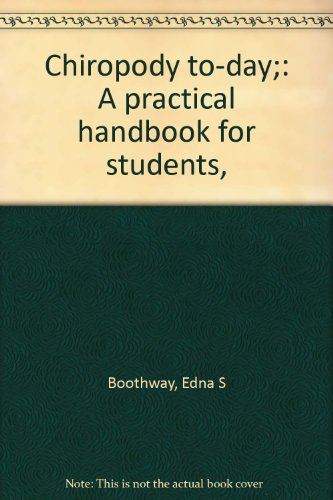 Chiropody to-day;: A practical handbook for students,