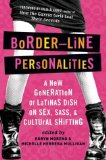 Border-Line Personalities                                                        : A New Generation of Latinas Dish on Sex, Sass, and Cultural Shifting