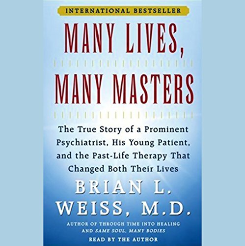 Book Cover Many Lives, Many Masters: The True Story of a Psychiatrist, His Young Patient, and Past-Life Therapy