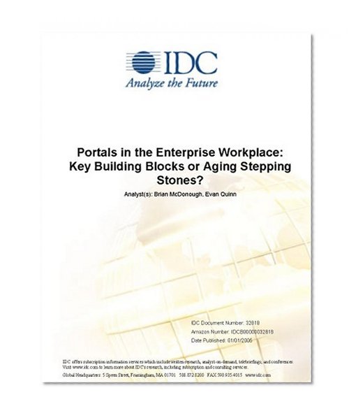 Portals in the Enterprise Workplace: Key Building Blocks or Aging Stepping Stones?