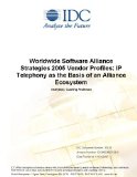 Worldwide Software Alliance Strategies 2005 Vendor Profiles: IP Telephony as the Basis of an Alliance Ecosystem