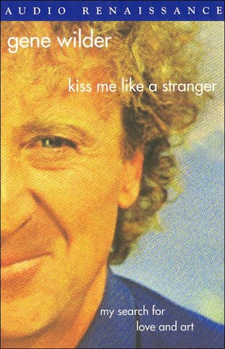 Book Cover Kiss Me Like a Stranger: My Search for Love and Art