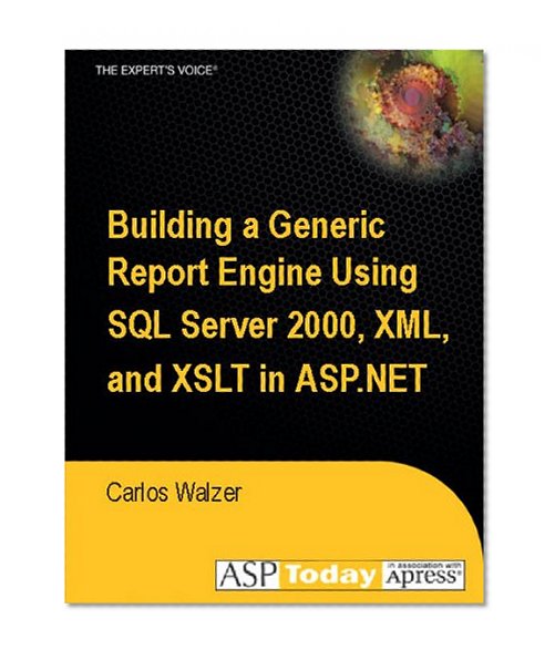 Building a Generic Report Engine Using SQL Server 2000, XML, and XSLT in ASP.NET