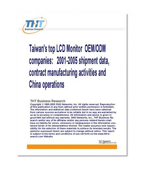Taiwan's top LCD Monitor  OEM/ODM companies:   2001-2005 shipment data, contract manufacturing activities and China operations: Taiwan's Industry ... manufacturing activities and China operations
