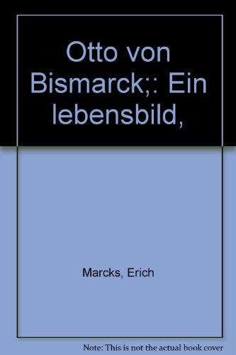 Otto von Bismarck;: Ein lebensbild,