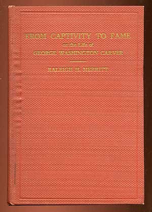 From Captivity to Fame or the Life of George Washington Carver