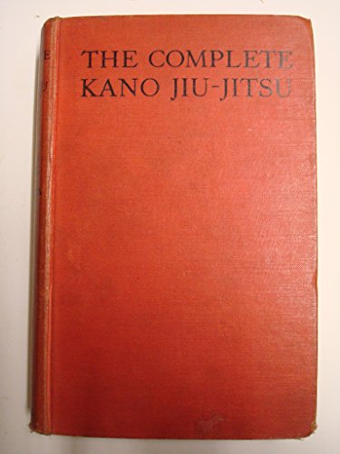 The complete Kano jiu-jitsu, jiudo: The official jiu-jitsu of the Japanese government