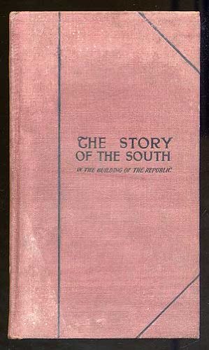 A Miniature Copy of the Biggest Book in the World: The Story of the South in the Building of the Republic, Designed to Portray in Pictures and Text ... and Development of the United States