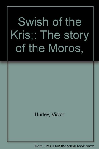 Swish of the Kris: The Story of the Moros
