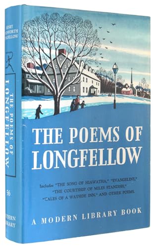 The poems of Longfellow,: Including Evangeline, The song of Hiawatha, The courtship of Miles Standish, Tales of a wayside inn (The Modern library of ... library of the world's best books, 56.2)